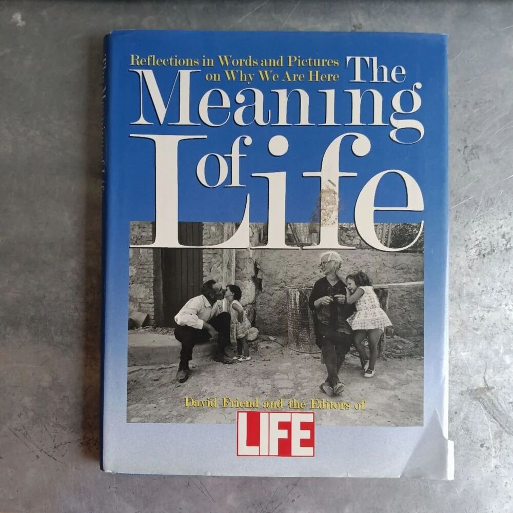 The Meaning of Life by David Friend Reflections in Words and Pictures Hardcover